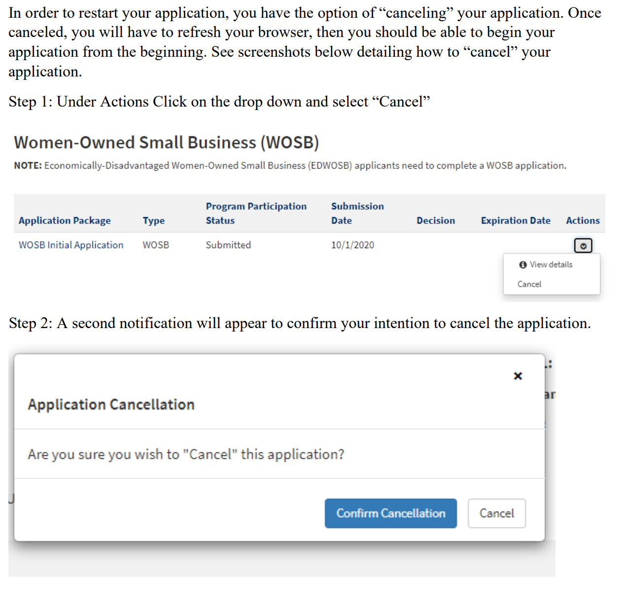 In Order to restart your application, you have the option of canceling your application. Once canceled, you will have to refresh your browser, then you should be able to begin your application from the beginning. See screenshots below detailing how to cancel your application. Step 1 Under Actions Click on the drop down and select Cancel.